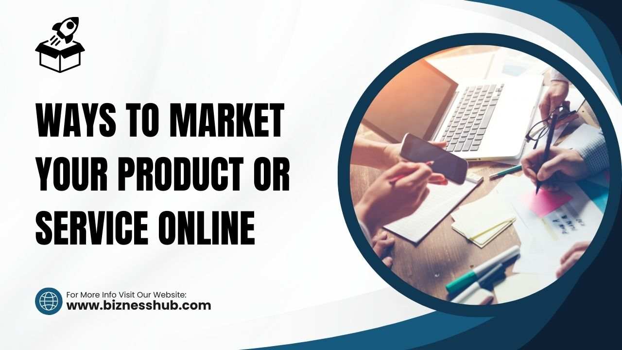 Best Ways To market Your Product or Service Online