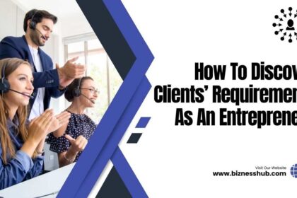 Discover Clients' Requirements As An Entrepreneur