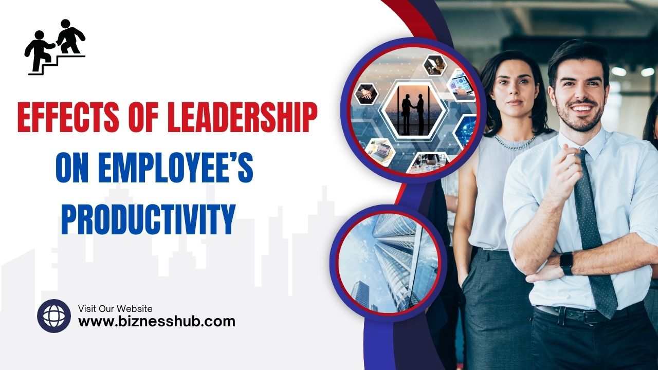 Effects of Leadership On Employee's Productivity