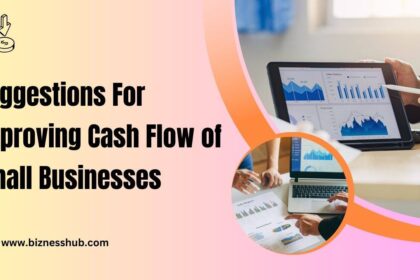 Suggestions For Improving Cash Flow of Small Businesses